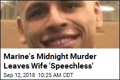 Marine&#39;s Midnight Murder Leaves Wife &#39;Speechless&#39;