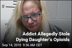 Addict Allegedly Stole Dying Daughter&#39;s Opioids