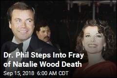 Dr. Phil Steps Into Fray of Natalie Wood Death