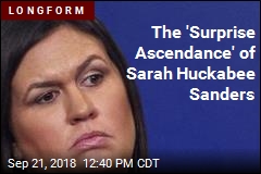 The &#39;Surprise Ascendance&#39; of Sarah Huckabee Sanders