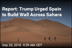 Minister Says Trump Told Spain to Build Sahara Wall