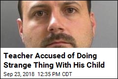 Teacher Accused of Doing Strange Thing With His Child