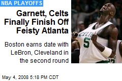 Garnett, Celts Finally Finish Off Feisty Atlanta