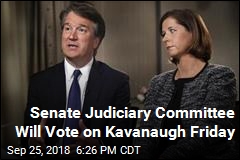 Vote on Kavanaugh Scheduled for Friday