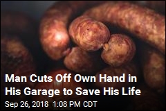 Man Cuts Off Own Hand After Sausage-Making Accident