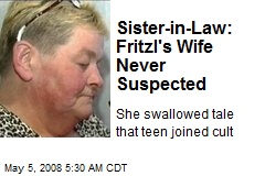 Sister-in-Law: Fritzl's Wife Never Suspected