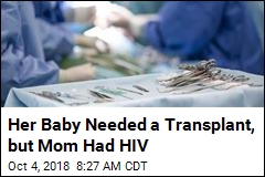 Mom With HIV Saves Baby Through Risky Transplant