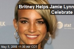 Britney Helps Jamie Lynn Celebrate