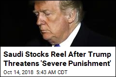 Saudi Stocks Reel After Trump Threatens &#39;Severe Punishment&#39;