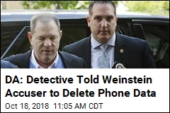 DA: Detective Told Weinstein Accuser to Delete Phone Data