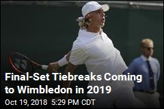 Final-Set Tiebreaks Coming to Wimbledon in 2019