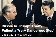 Russia Warns Trump Treaty End a &#39;Very Dangerous Step&#39;
