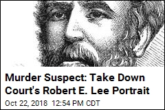 Murder Suspect: Take Down Court&#39;s Robert E. Lee Portrait