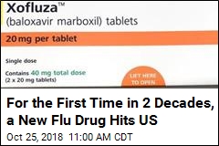 For the First Time in 2 Decades, a New Flu Drug Hits US