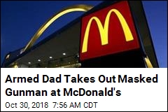 Armed Dad Takes Out Masked Gunman at McDonald&#39;s