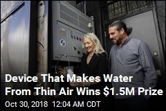 Device That Makes Water From Thin Air Wins $1.5M Prize