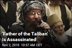 &#39;Father of the Taliban&#39; Killed in Attack