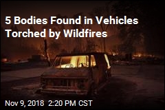 Bodies of 5 People Found in Vehicles Torched by Wildfires