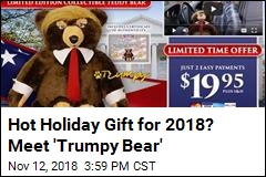 &#39;Trumpy Bear&#39; Can Be Yours for 47 Bucks