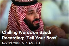 Chilling Words on Saudi Recording: &#39;Tell Your Boss&#39;