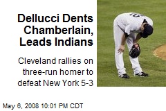Dellucci Dents Chamberlain, Leads Indians