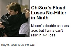 ChiSox's Floyd Loses No-Hitter in Ninth