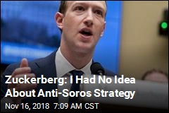 Zuckerberg: I Had No Idea About Anti-Soros Strategy