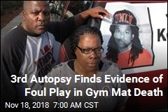 3rd Autopsy Finds Evidence of Foul Play in Gym Mat Death
