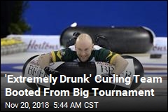 &#39;Extremely Drunk&#39; Curling Team Booted From Big Tournament
