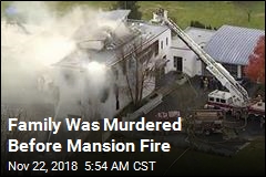 Prosecutor: Family Was Killed Before Mansion Fire