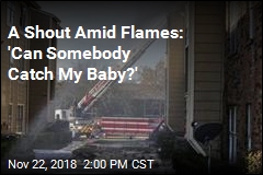 A Shout Amid Flames: &#39;Can Somebody Catch My Baby?&#39;