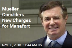 Mueller Considers New Charges for Manafort