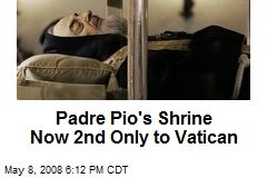 Padre Pio's Shrine Now 2nd Only to Vatican