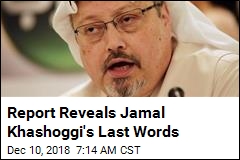 Report: Khashoggi&#39;s Last Words Were &#39;I Can&#39;t Breathe&#39;