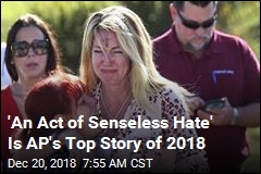 &#39;An Act of Senseless Hate&#39; Is AP&#39;s Top Story of 2018