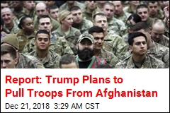 Report: Trump Plans to Pull Troops From Afghanistan