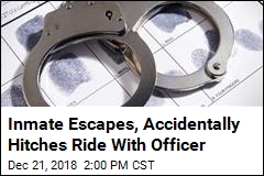 Escaped Inmate&#39;s Rotten Luck: He Hitches Ride With Officer