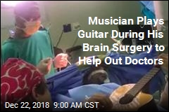 He Played Guitar During His Brain Surgery. It Wasn&#39;t for Entertainment