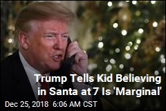 Trump Tells Kid Believing in Santa at 7 Is &#39;Marginal&#39;