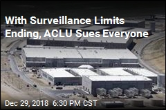 With Surveillance Limits Ending, ACLU Sues Everyone