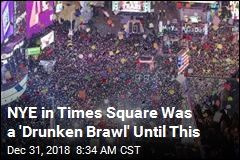 NYE in Times Square Was a &#39;Drunken Brawl&#39; Until This