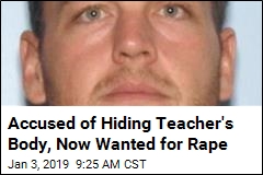 Accused of Hiding Teacher&#39;s Body, Now Wanted for Rape