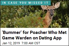 Dating Pro Tip: Don&#39;t Boast About Your Kill to the Game Warden