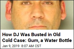 How DJ Was Busted in Old Cold Case: Gum, a Water Bottle