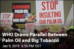 WHO Draws Parallel Between Palm Oil and Big Tobacco