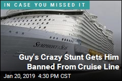 Guy&#39;s Crazy Stunt Gets Him Banned From Cruise Line