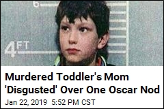 Murdered Toddler&#39;s Mom &#39;Disgusted&#39; Over This Oscar Nod