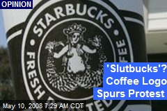 'Slutbucks'? Coffee Logo Spurs Protest