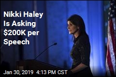 Nikki Haley Is Asking $200K per Speech