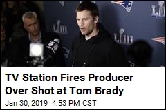 Shot at Tom Brady Costs TV Producer His Job
